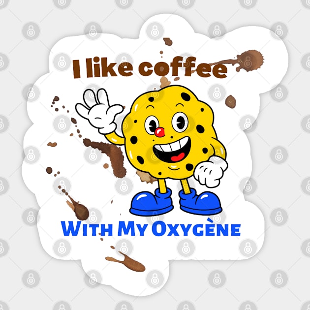 I like coffee with my oxygène Sticker by Zinoo